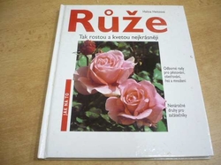 Halina Heitzová - Růže. Tak rostou a kvetou nejkrásněji (1994) ed. Jak na to    