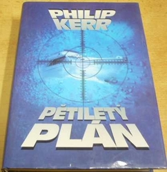 Philip Kerr - Pětiletý plán (1999)  