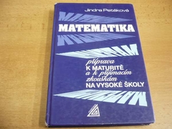 Jindra Petáková - Matematika příprava k maturitě a k přijímacím zkouškám na vysoké školy (2006) 