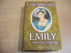 Cynthia Harrod-Eagles - Emily. Historická trilogie III. (2005) 