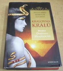 Maria Dahvana Headleyová - Královna králů. Magický příběh nesmrtelné Kleopatry (2012)