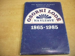 Miroslav Hubert - Osobní lodě na Vltavě 1865-1985 (1985)