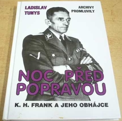 Ladislav Tunys - Noc před popravou. K. H. Frank a jeho obhájce (1995)