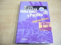 Miloš Hubáček - Válka končí v Pacifiku II. Dobývání Okinawy (2000) 