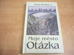 Ilona Borská - Moje město Otázka (1996) 