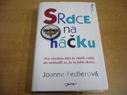 Joanne Fedlerová - Srdce na háčku. Pro všechny, kdo to chtěli vzdát, ale rozhodli se, že to ještě zkusí... (2009)