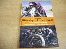 Jan Rybář - Historky z konce světa. 50 novinářských historek a 150 fotografií z podivuhodných míst (2005)