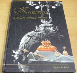 Dagmar Krsková - Královny  a jejich věnná města (2001)