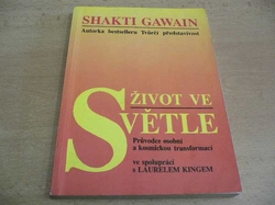 Shakti Gawain - Život ve světle. Průvodce osobní a kosmickou transformací (1992)