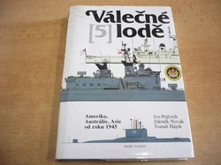 Ivo Pejčoch - Válečné lodě 5. Amerika, Austrálie, Asie od roku 1945 (1994)