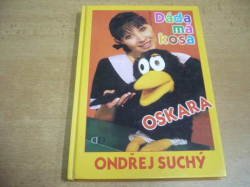 Ondřej Suchý - Dáda má kosa Oskara (1999)