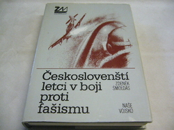 Zdeněk Šmoldas - Českoslovenští letci v boji proti fašismu (1987) ed. Živá minullost  