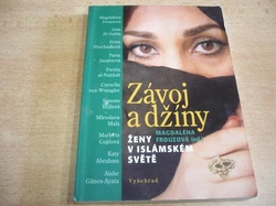 Magdaléna Frouzová - Závoj a džíny. Ženy v islámském světě (2005) 