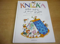 Michal Černík - Knížka pro děti od dvou do pěti (2003)