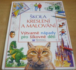 Škola kreslení a malování. Výtvarné nápady pro šikovné děti (1999)