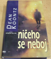 Dean Koontz - Ničeho se neboj (2001)