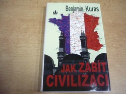 Benjamin Kuras - Jak zabít civilizaci (2011) 