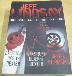 Jeff Lindsay - Omnibus. Dexter, Dexter a zase Dexter (2012)