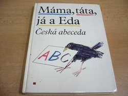 Jiří Gruša - Máma, táta, já a Eda. Česká abeceda s připojenou Malou čítankou a vloženým Klíčem (1990)