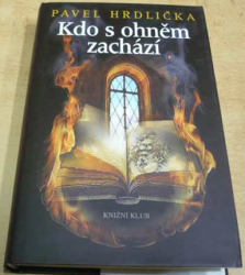 Pavel Hrdlička - Kdo s ohněm zachází (2014)