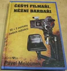 Pavel Melounek - Čeští filmaři, něžní barbaři (1996)