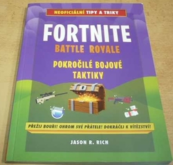Jason R. Rich - Fortnite Battle Royale: Pokročilé bojové taktiky (2018)