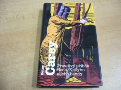 Peter Carey - Pravdivý příběh Neda Kellyho a jeho bandy (2003) nová