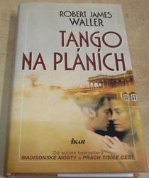 Robert James Waller - Tango na pláních (2006)