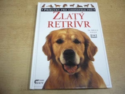 Bruce  Fogle - Zlatý retrívr (1999) Příručky pro chovatele psů 