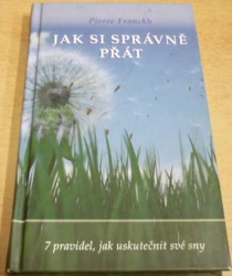 Pierre Franckh - Jak si správně přát (2008)