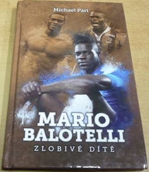Michael Part - Mario Balotelli. Zlobivé dítě (2017)