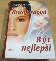 Barbara Taylor Bradfordová - Být nejlepší (2003)