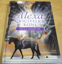 Gaby Hauptmanová - Alexa cvičitelka koní. Škola jezdectví (2012) 