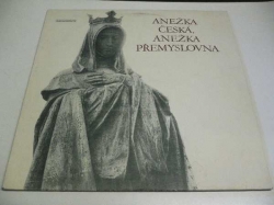 LP ANEŽKA ČESKÁ - ANEŽKA PŘEMYSLOVNA