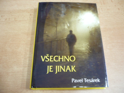 Pavel Tesárek - Všechno je jinak (2010)