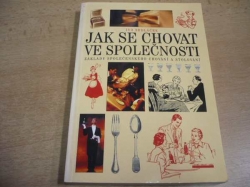 Ivo Sedláček - Jak se chovat ve společnosti. Základy společenského chování a stolování (2001)