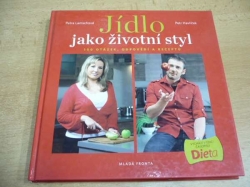 Petra Lamschová - Jídlo jako životní styl aneb 100 otázek, odpovědí a receptů (2011)