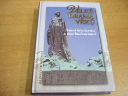 Ellen Gould Whiteová - Velké drama věků. Vývoj křesťanství a vize budoucnosti (2007)