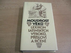 Eva Kuťáková - Moudrost věků. Lexikon latinských výroků, přísloví a rčení (1988)