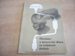 Miroslav Dolák - Obrábění a zpracování dřeva na zvláštních školách (1957)