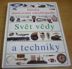 Svět vědy a techniky. Dětská ilustrovaná encyklopedie I. (1992) 