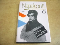Jean Tulard - Napoleon II. Legendy a skutečnost (1994) 