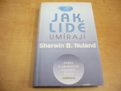 Sherwin B. Nuland - Jak lidé umírají. Úvahy o závěrečné kapitole života (1996) 