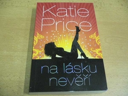 Katie Price - Na lásku nevěří (2013)