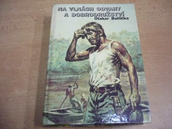 Otakar Batlička - Na vlnách odvahy a dobrodružství (1989) ed. Profil dětem a mládeži, sv. 47