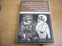 Roark Bradford - Černošský Pán Bůh a páni Izraeliti. Starej zákon a proroci (1968)