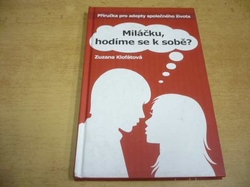 Zuzana Klofátová - Miláčku, hodíme se k sobě? Příručka pro adepty společného života (2011) 