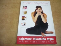 Hanka Kynychová - Tajemství životního stylu aneb tvůj osobní trenér a rádce (2007)
