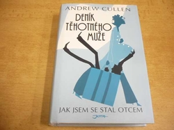 Andrew Cullen - Deník těhotného muže. Jak jsem se stal otcem (2007)