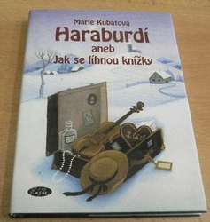 Marie Kubátová - Haraburdí aneb Jak se líhnou knížky, povídky (2007)